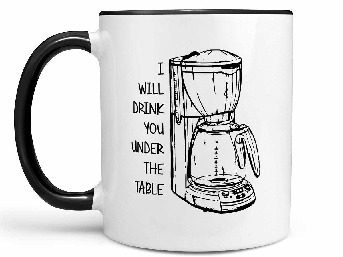 I will drink you under the table coffee mug gift for mom funny novelty mug