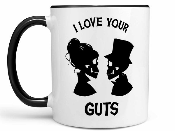 I Love Your Guts Coffee Mug,Coffee Mugs Never Lie,Coffee Mug
