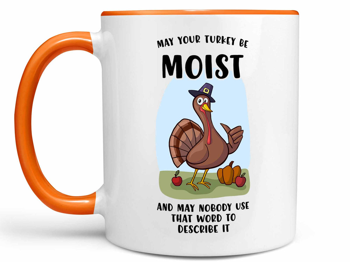 May Your Turkey Be Moist Coffee Mug