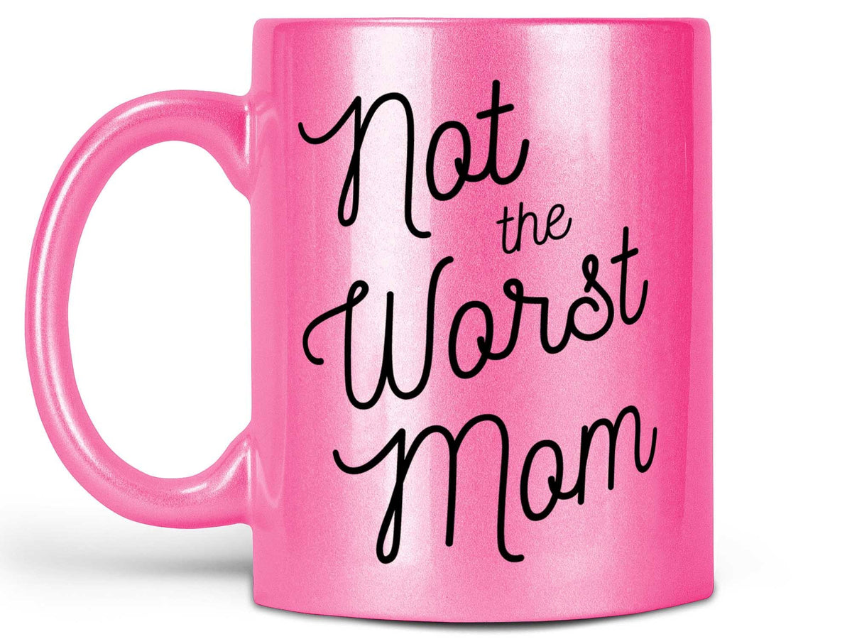 Mom Mug Funny Mom Gift Worst Mom Ever Coffee Mug Rude Sister