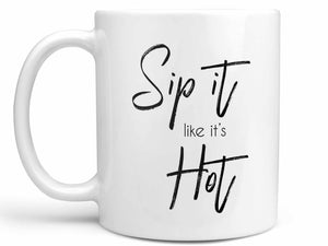Sip it Like it's Hot Coffee Mug