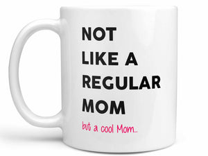 Not Like a Regular Mom Coffee Mug