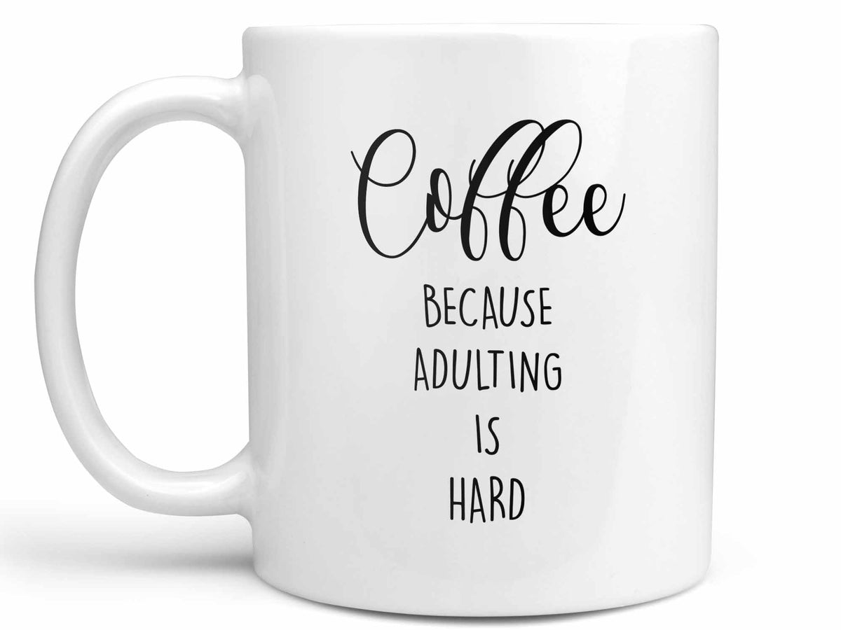 Coffee Because Adulting is Hard Coffee Mug or Funny Coffee Cup Gift  Coffee  Mugs Never Lie