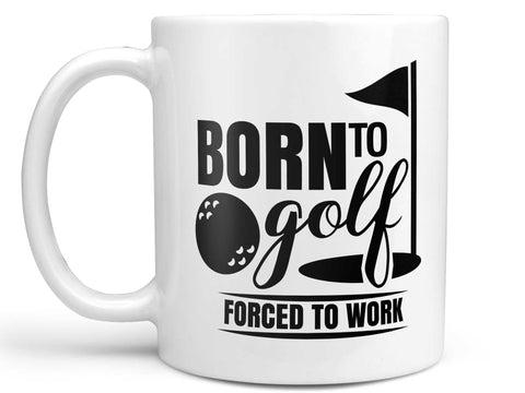 Born to Golf Coffee Mug,Coffee Mugs Never Lie,Coffee Mug