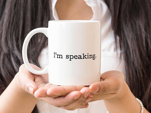 I'm Speaking Coffee Mug