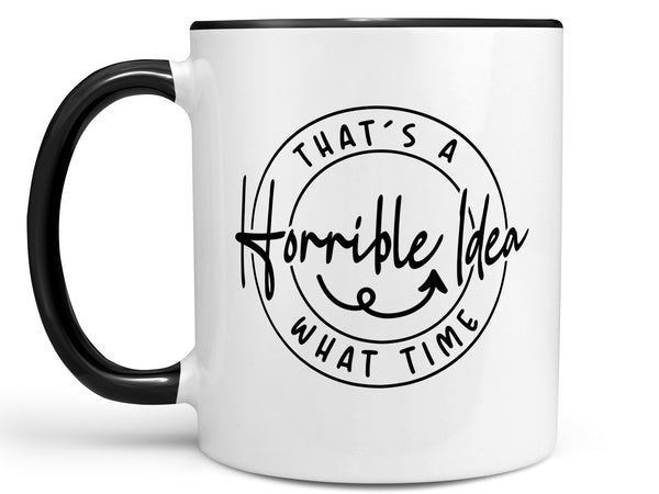 Horrible Idea Coffee Mug