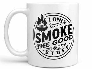 Only Smoke Good Stuff Coffee Mug
