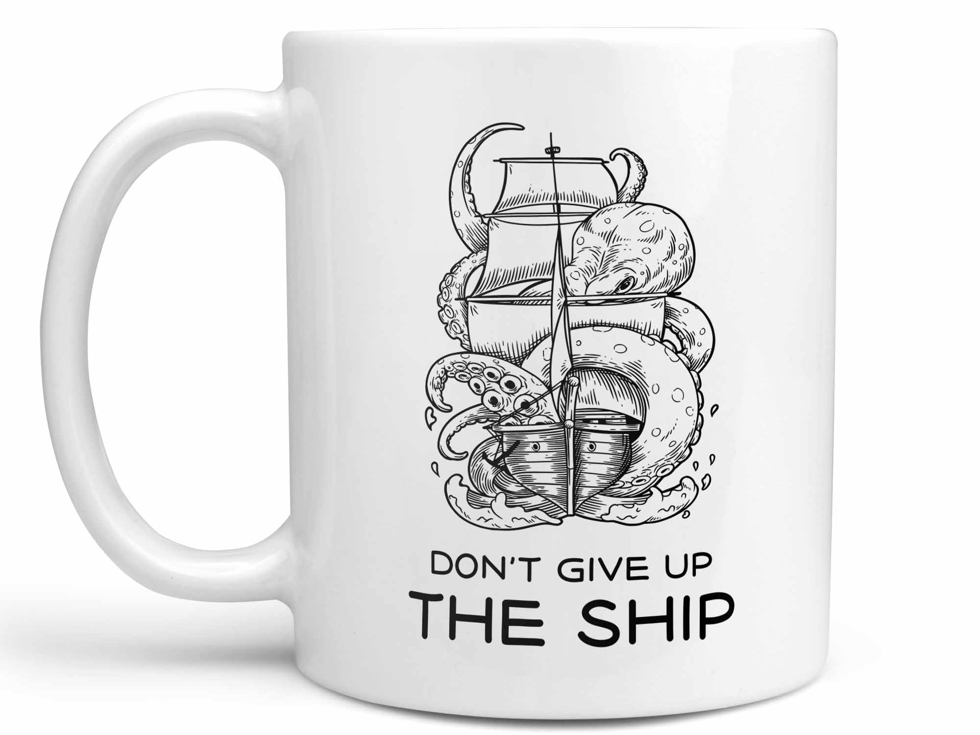 Don't Give the Ship Coffee Mug