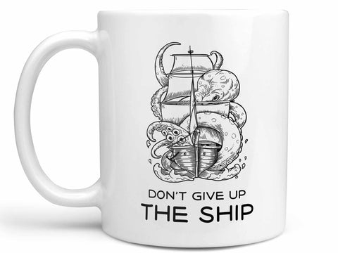 Don't Give the Ship Coffee Mug