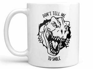 Don't Tell Me to Smile Coffee Mug