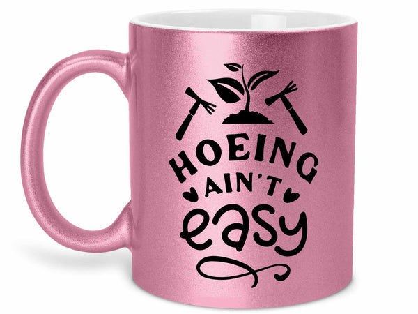 Hoeing Ain't Easy Coffee Mug