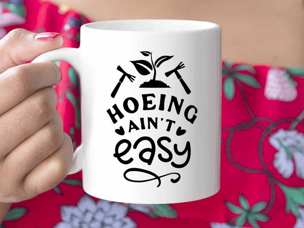 Hoeing Ain't Easy Coffee Mug