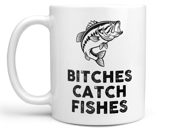 Bitches Catch Fishes Coffee Mug