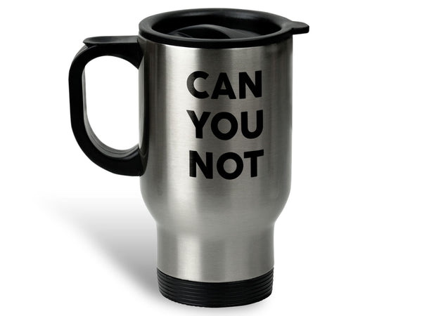 Can You Not Coffee Mug