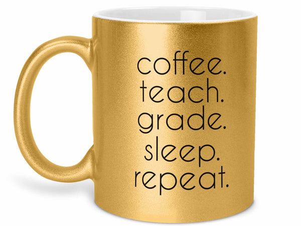 Teach Grade Sleep Repeat Coffee Mug