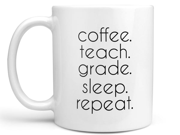 Teach Grade Sleep Repeat Coffee Mug