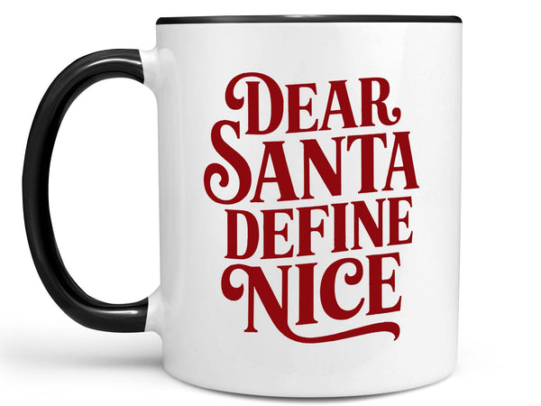 Dear Santa Define Nice Coffee Mug