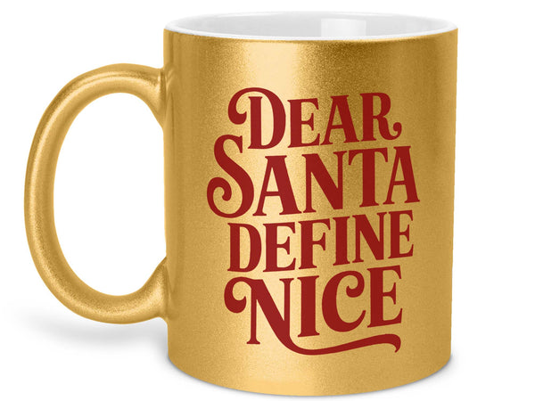 Dear Santa Define Nice Coffee Mug