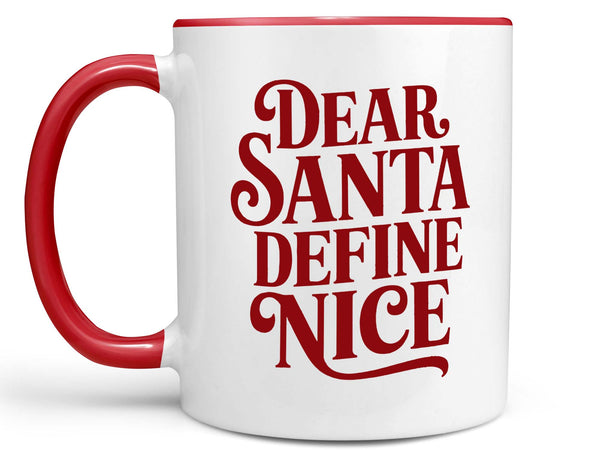Dear Santa Define Nice Coffee Mug