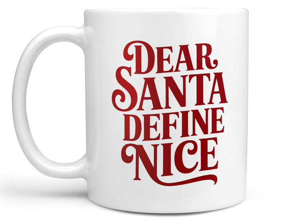 Dear Santa Define Nice Coffee Mug