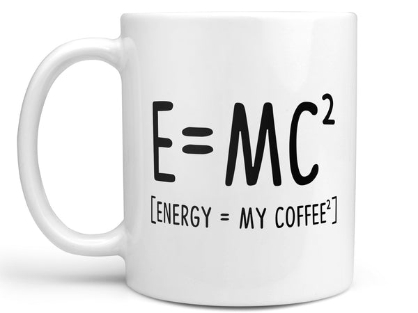 Energy Equals My Coffee Mug
