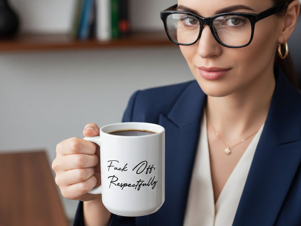 Fuck Off Respectfully Coffee Mug