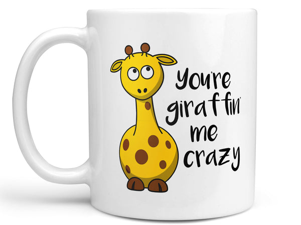 You're Giraffin' Me Crazy Coffee Mug