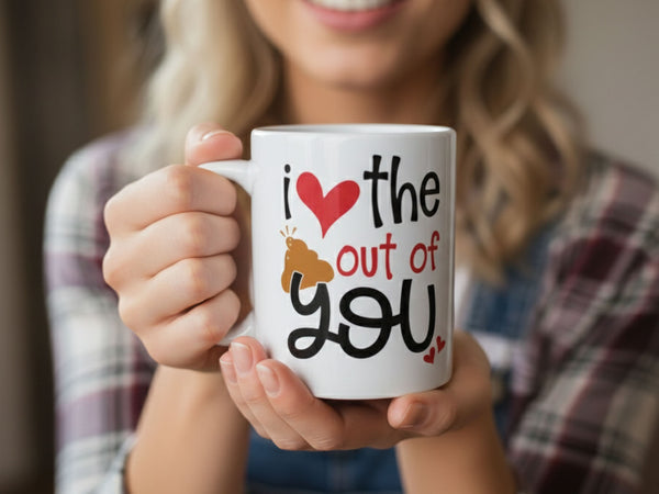 I Love the Shit Out of You Coffee Mug