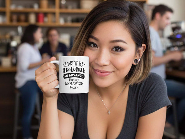 Apologize in Advance Coffee Mug