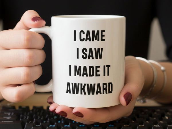 I Made it Awkward Coffee Mug