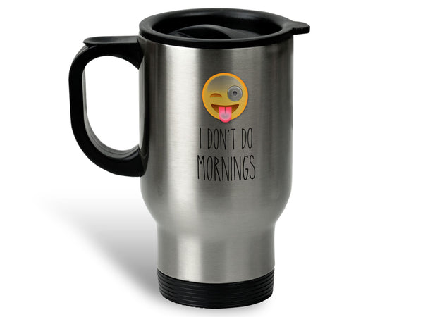 I Don't Do Mornings Coffee Mug
