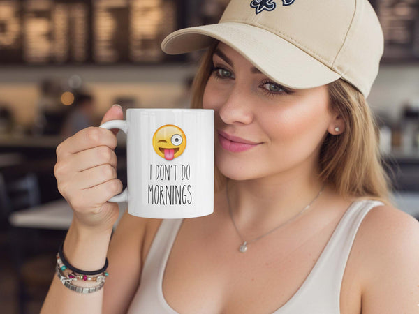 I Don't Do Mornings Coffee Mug