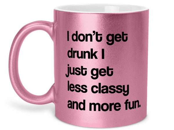 I Don't Get Drunk Coffee Mug