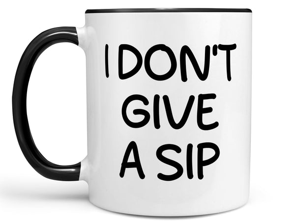 I Don't Give a Sip Coffee Mug