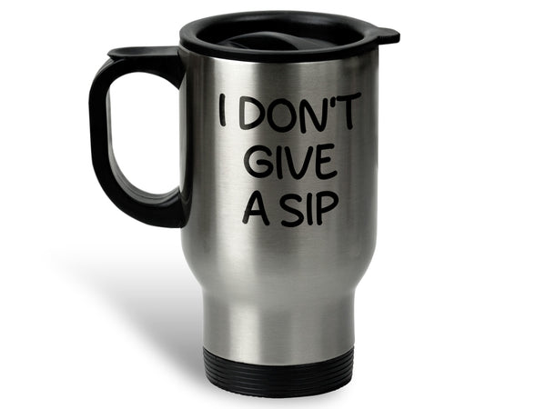I Don't Give a Sip Coffee Mug