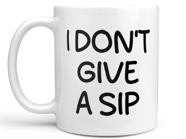 I Don't Give a Sip Coffee Mug