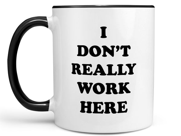 I Don't Really Work Here Coffee Mug