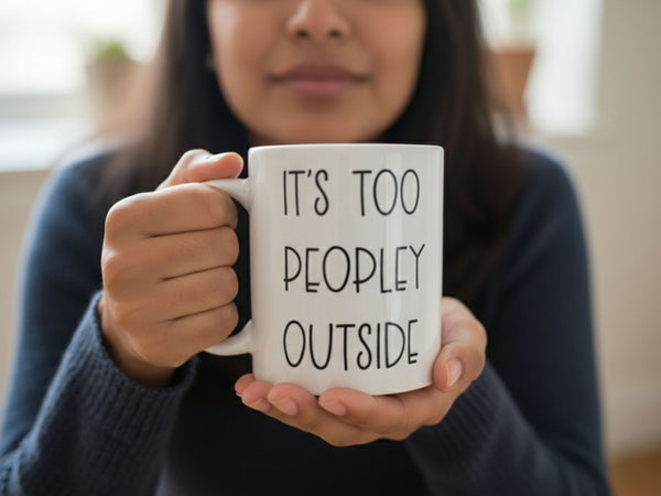It's Too Peopley Outside Coffee Mug