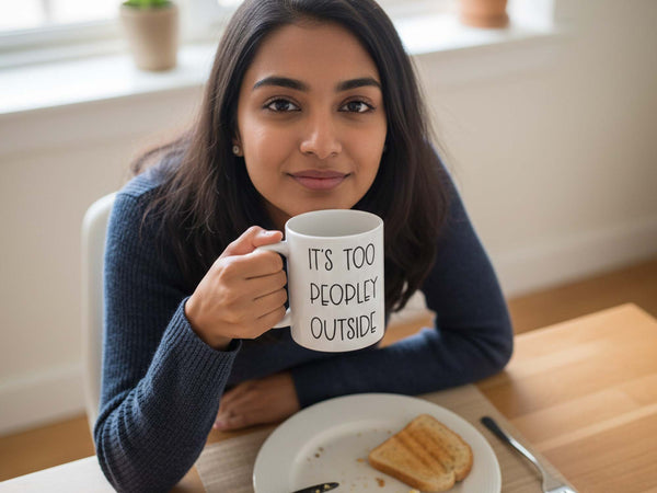 It's Too Peopley Outside Coffee Mug