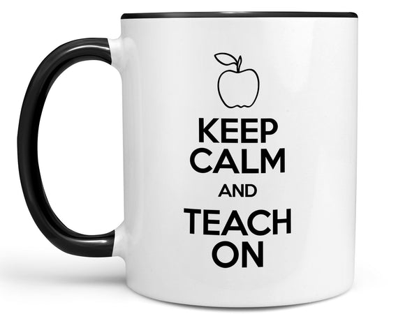 Keep Calm and Teach On Coffee Mug