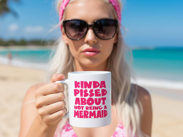 Kinda Pissed Mermaid Coffee Mug