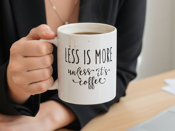 Less Is More Coffee Mug