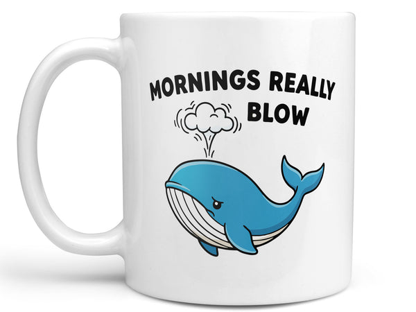Mornings Really Blow Whale Coffee Mug