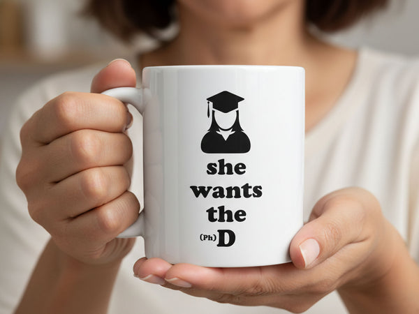 She Wants the (PH)D Coffee Mug