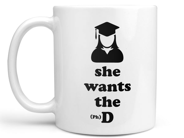 She Wants the (PH)D Coffee Mug