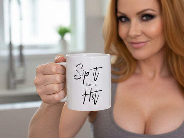 Sip it Like it's Hot Coffee Mug