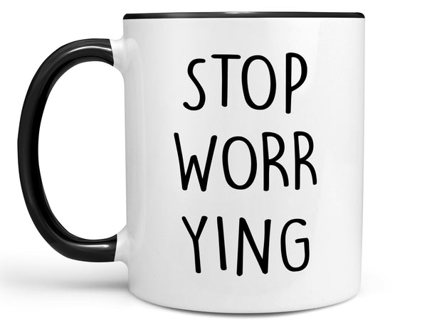 Stop Worrying Coffee Mug