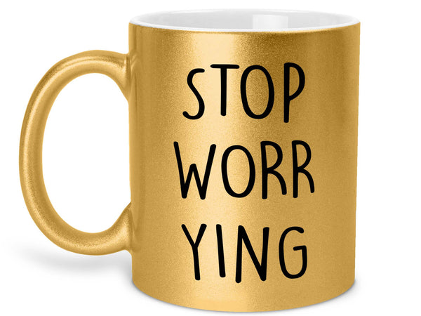 Stop Worrying Coffee Mug