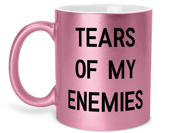 Tears of My Enemies Coffee Mug