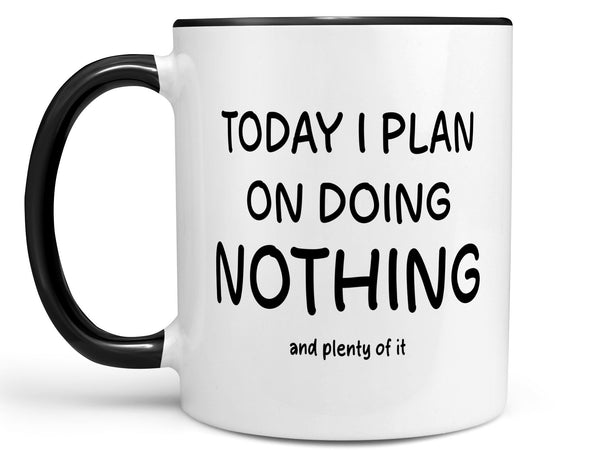 Today I Plan on Doing Nothing Coffee Mug